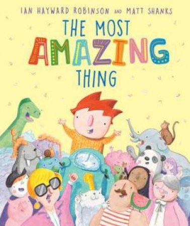 The Most Amazing Thing by Matt Shanks & Ian Hayward Robinson