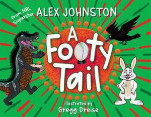 A Footy Tail by Alexander Johnston & Gregg Dreise