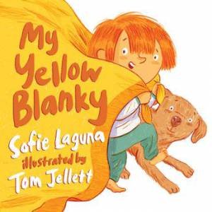 My Yellow Blanky by Sofie Laguna & Tom Jellett