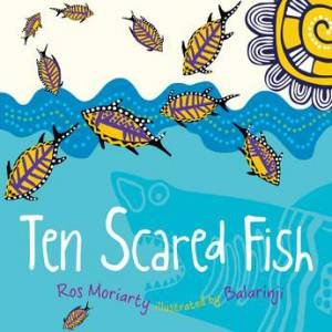 Ten Scared Fish by Balarinji & Ros Moriarty