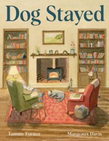 Dog Stayed by Tammy Forster & Margeaux Davis