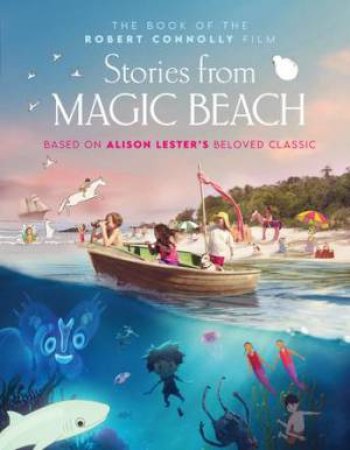 Stories from Magic Beach by Robert Connolly & Alison Lester