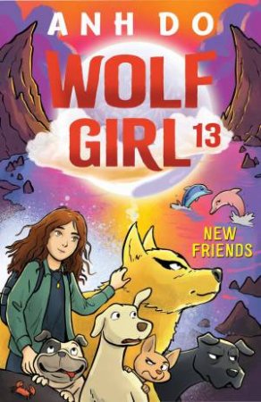 New Friends: Wolf Girl 13 by Jeremy Ley & Anh Do & Kalp Sanghvi