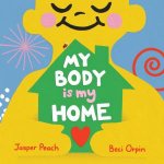 My Body Is My Home