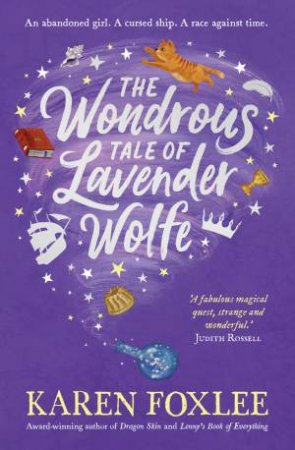 The Wondrous Tale of Lavender Wolfe by Karen Foxlee