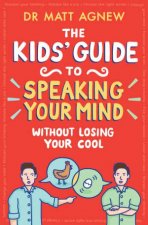 The Kids Guide to Speaking Your Mind Without Losing Your Cool