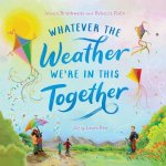 Whatever the Weather Were in This Together