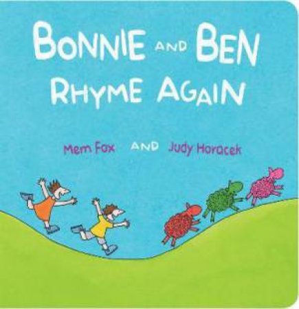 Bonnie And Ben Rhyme Again by Mem Fox & Judy Horacek