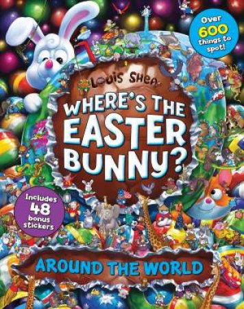 Where's The Easter Bunny? (Around The World) by Louis Shea