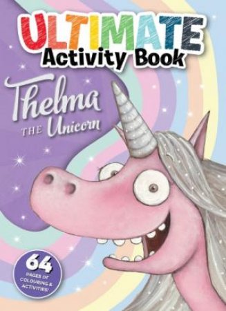 Thelma the Unicorn: Ultimate Activity Book by Aaron Blabey & Aaron Blabey