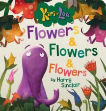 Kiri  Lou Flowers And Flowers And Flowers