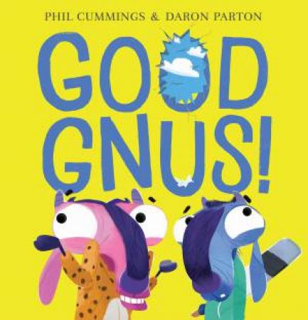 Good Gnus! by Phil Cummings & Daron Parton