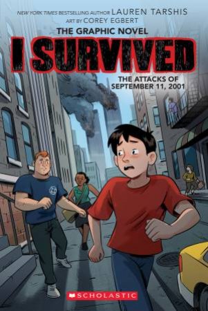 I Survived: The Attacks Of September 11, 2001 (The Graphic Novel) by Lauren Tarshis & Corey Egbert