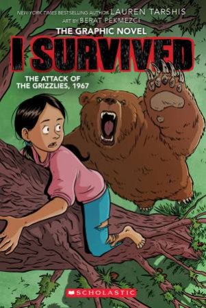 I Survived: The Attack Of The Grizzlies, 1967 by Lauren Tarshis & Berat Pekmezci