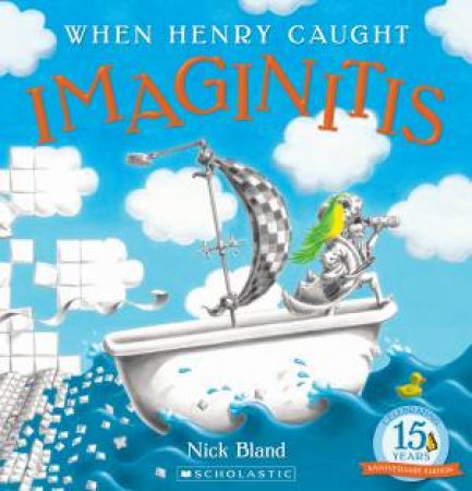 When Henry Caught Imaginitis (15th Anniversary Edition) by Nick Bland