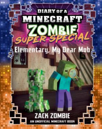Diary of a Minecraft Zombie: Super Special: Elementary, My Dear Mob
