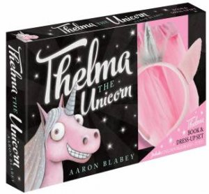 Thelma The Unicorn: Book And Dress-Up Set by Aaron Blabey