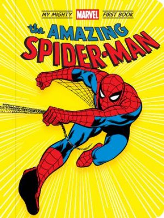 My Mighty Marvel First Book: The Amazing Spider-Man by Various