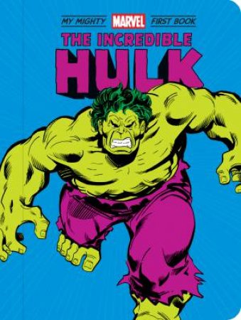 My Mighty Marvel First Book: The Incredible Hulk by Various