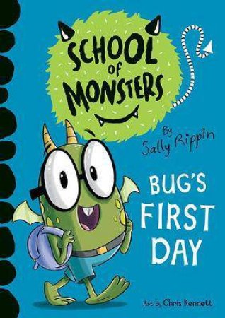 School Of Monsters: Bug's First Day by Sally Rippin & Chris Kennett