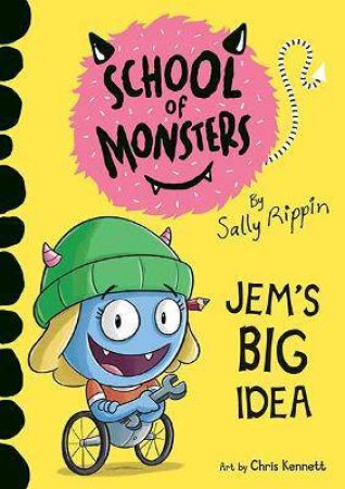 School Of Monsters: Jem's Big Idea by Sally Rippin & Chris Kennett