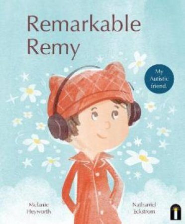 Remarkable Remy by Melanie Heyworth & Nathaniel Eckstrom
