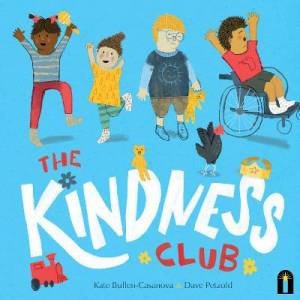 The Kindness Club by Kate Bullen-Casanova & Dave Petzold