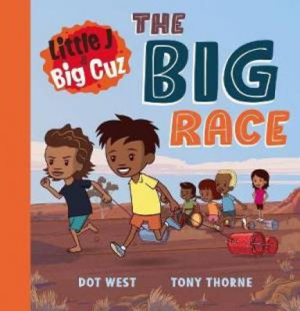 Little J And Big Cuz: The Big Race by Dot West & Tony Thorne