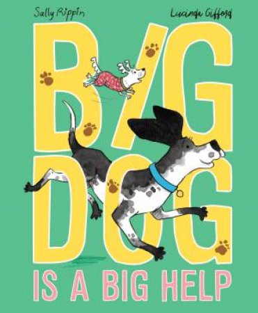 Big Dog Is A Big Help by Sally Rippin & Lucinda Gifford