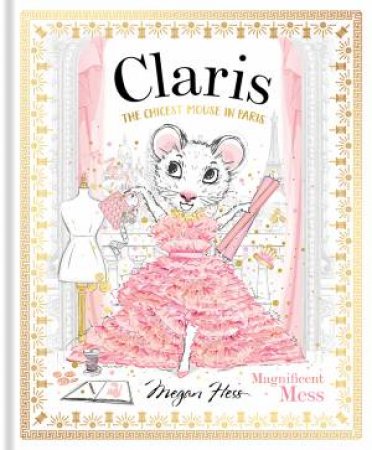 Claris: Magnificent Mess by Megan Hess