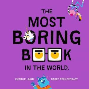 The Most Boring Book In The World 01 by Charlie Leahy & Darcy Prendergast