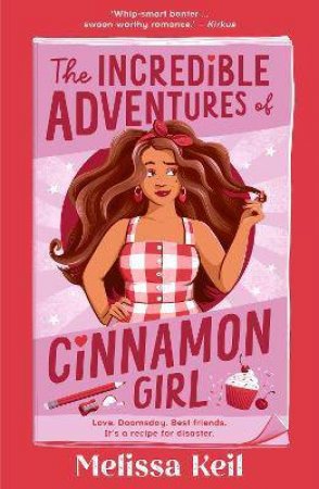 The Incredible Adventures Of Cinnamon Girl by Melissa Keil