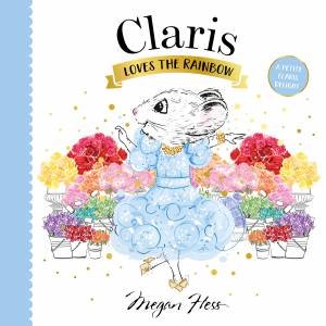 Claris Loves The Rainbow by Megan Hess