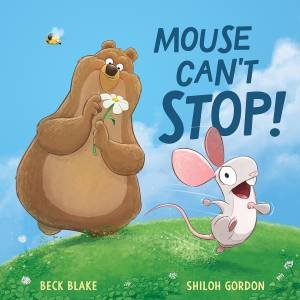 Mouse Can't Stop! by Beck Blake & Shiloh Gordon