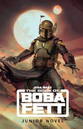 The Book Of Boba Fett Junior Novel by Joe Schreiber