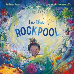 In the Rockpool by Andrea Rowe & Hannah Sommerville