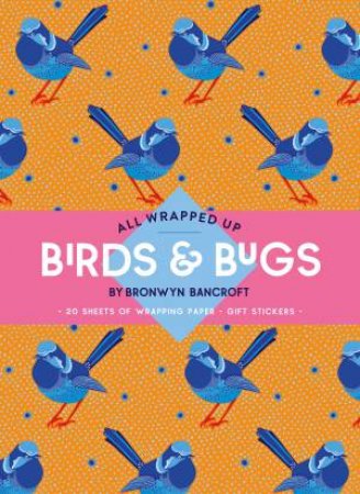 All Wrapped Up: Birds & Bugs by Bronwyn Bancroft