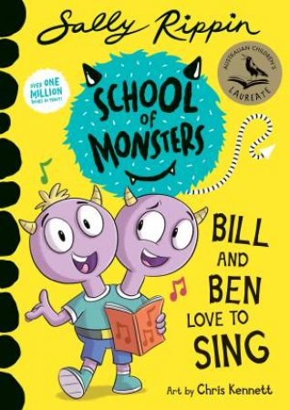 School Of Monsters: Bill And Ben Love To Sing by Sally Rippin & Chris Kennett