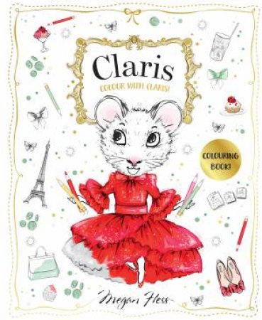 Colour with Claris! by Megan Hess