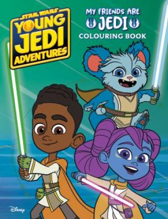 Young Jedi Adventures: My Friends are Jedi by Unknown