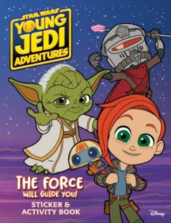 Young Jedi Adventures: The Force Will Guide You by Unknown