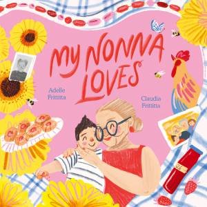 My Nonna Loves by Adelle Frittitta & Claudia Frittitta