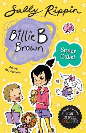 Super Cute! by Sally Rippin & Aki Fukuoka
