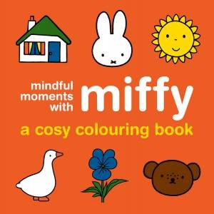Mindful Moments with Miffy: A Cosy Colouring Book by Unknown