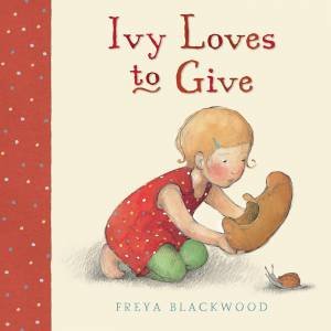 Ivy Loves to Give by Freya Blackwood
