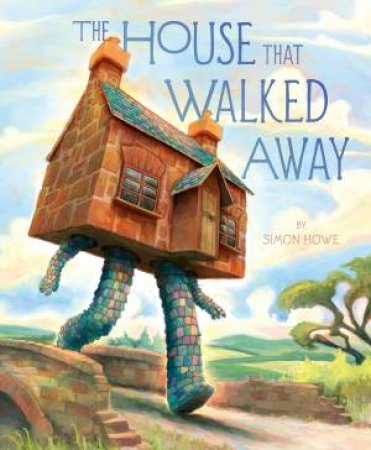 The House That Walked Away by Simon Howe