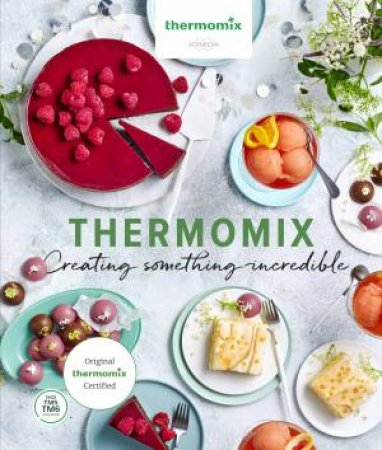 Thermomix: Creating Something Incredible by Various