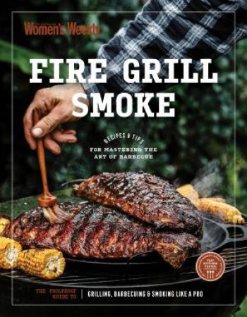 Fire Grill Smoke by The Australian Women's Weekly