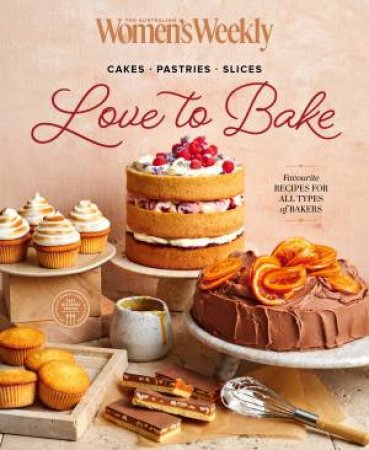 Love to Bake by The Australian Wome The Australian Women's Weekly