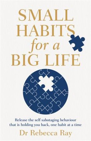 Small Habits For A Big Life by Rebecca Ray
